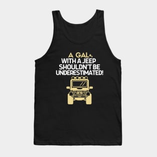 Never underestimate a gal with a jeep Tank Top